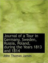 Journal of a Tour in Germany, Sweden, Russia, Poland, During the Years 1813 and 1814