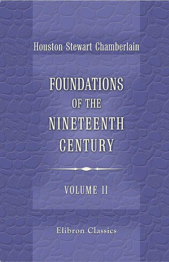 Elibron Classics - Foundations of the Nineteenth Century. Volume 2