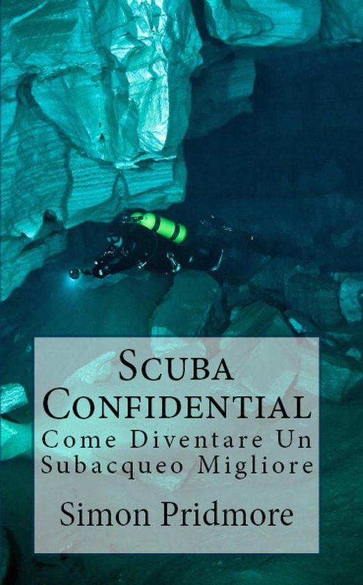 Scuba Confidential: Come Diventare Un Subacqueo Migliore - cover