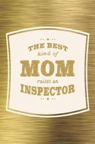The Best Kind Of Mom Raises A Inspector