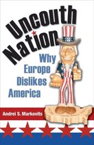 Uncouth Nation - Why Europe Dislikes America
