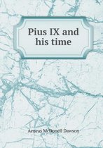 Pius IX and his time