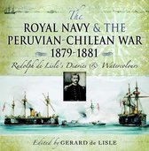 The Royal Navy and the Peruvian-Chilean War 1879–1881