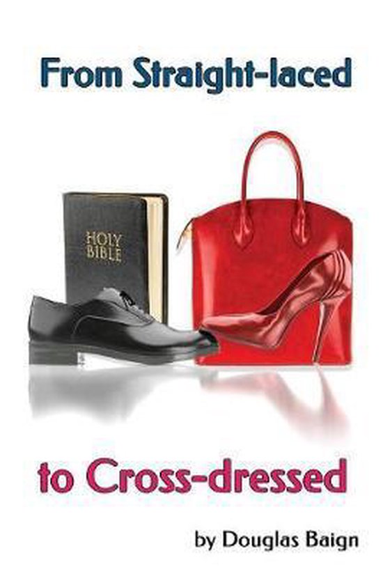 From Straight-laced to Cross-dressed: A childhood diary and  ... - cover