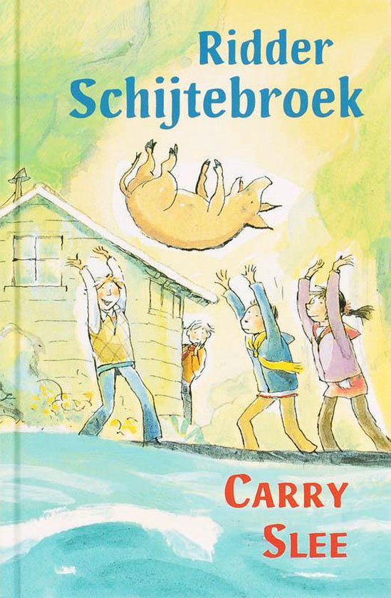De cover van het boek 'Ridder Schijtebroek' toont een vrolijke illustratie van kinderen die een varken in de lucht gooien voor een huis.