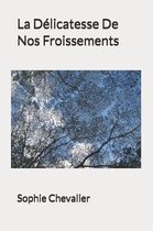 La D licatesse de Nos Froissements