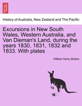 Excursions in New South Wales, Western Australia, and Van Dieman's Land, During the Years 1830, 1831, 1832 and 1833. with Plates