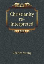 Christianity Re-Interpreted