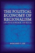 The Political Economy Of Regionalism In Southern Africa