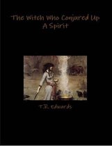 The Witch Who Conjured Up A Spirit