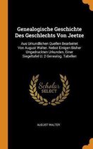 Genealogische Geschichte Des Geschlechts Von Jeetze