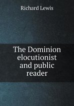 The Dominion elocutionist and public reader
