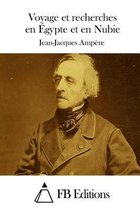 Voyage et recherches en Egypte et en Nubie
