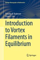 Springer Monographs in Mathematics - Introduction to Vortex Filaments in Equilibrium