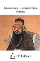 Tchoung Ioung - l'Invariable Milieu