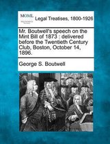 Mr. Boutwell's Speech on the Mint Bill of 1873