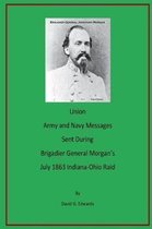 Union Army and Navy Messages Sent During Brigadier General Morgan's July 1863 Indiana-Ohio Raid