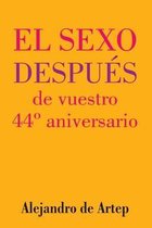 Sex After Your 44th Anniversary (Spanish Edition) - El sexo despues de vuestro 44 Degrees aniversario