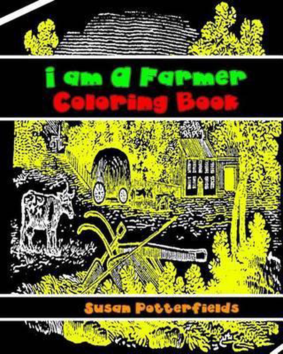 I Am A Farmer Coloring Book van Susan Potter Fields