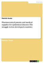 Omslag Pharmaceutical patents and medical supplies for epidemical diseases: The struggle in less developed countries