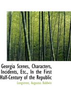 Georgia Scenes, Characters, Incidents, Etc., in the First Half-Century of the Republic