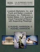 Livestock Marketers, Inc. and Paulk and Batten Livestock Company, Inc., Petitioners, V. United States. U.S. Supreme Court Transcript of Record with Supporting Pleadings