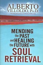 Mending The Past And Healing The Future with Soul Retrieval