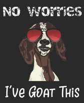 No Worries I've Goat This