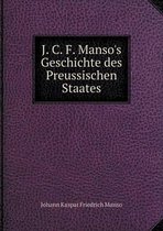 J. C. F. Manso's Geschichte des Preussischen Staates