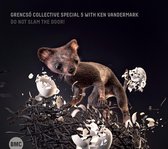 Grencsó Collective Special 5 with Ken Vandermark - Do Not Slam The Door! (CD)