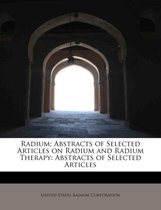 Radium; Abstracts of Selected Articles on Radium and Radium Therapy