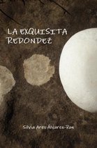 LA Exquisita Redondez
