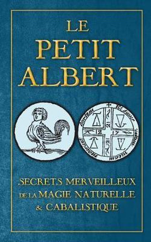 Secrets Merveilleux de la Magie Naturelle et Cabalistique du Petit Albert