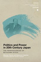 SOAS Studies in Modern and Contemporary Japan - Politics and Power in 20th-Century Japan: The Reminiscences of Miyazawa Kiichi