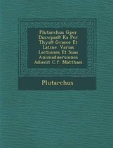 Plutarchus Gper Duswp As@ Ka Per T Hys@ Graece Et Latine. Varias Lectiones Et Suas Animaduersiones Adiecit C.F. Matthaei