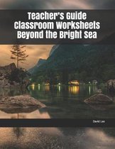 Teacher's Guide Classroom Worksheets Beyond the Bright Sea