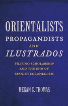 Orientalists, Propagandists, and Ilustrados