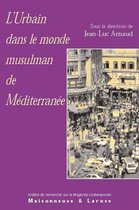 Connaissance du Maghreb - L'urbain dans le monde musulman de Méditerranée