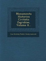 Monumenta Historica Civitatis Zagrabiae, Volume 8...