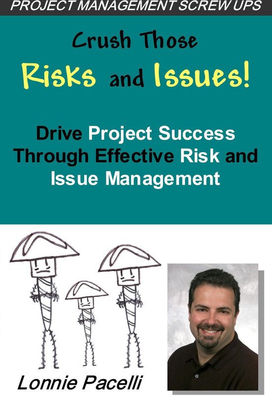Crush Those Risks and Issues! Drive Project Success Through Effective