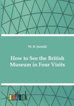 How to See the British Museum in Four Visits