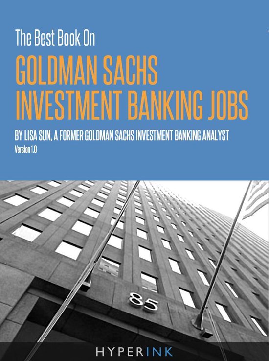 The Best Book on Goldman Sachs Investment Banking Jobs