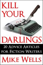 Kill Your Darlings: 20 Advice Articles for Fiction Writers