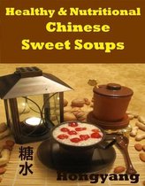Healthy and Nutritious Chinese Sweet Soups