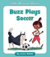 Little Blossom Stories- Buzz Plays Soccer