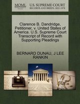 Clarence B. Dandridge, Petitioner, V. United States of America. U.S. Supreme Court Transcript of Record with Supporting Pleadings