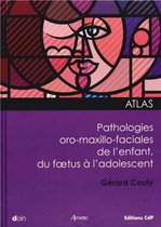 Atlas - Atlas des pathologies oro-maxillo-faciales de l'enfant, du foetus à l'adolescent