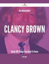An Unbeatable Clancy Brown Guide - 195 Things You Need To Know