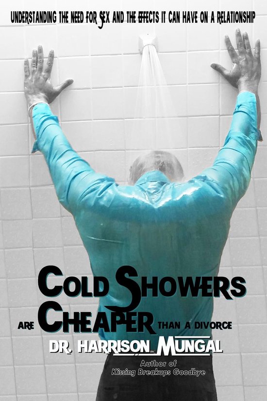 Cold Showers are Cheaper than a Divorce (ebook), Dr Harrison Mungal
