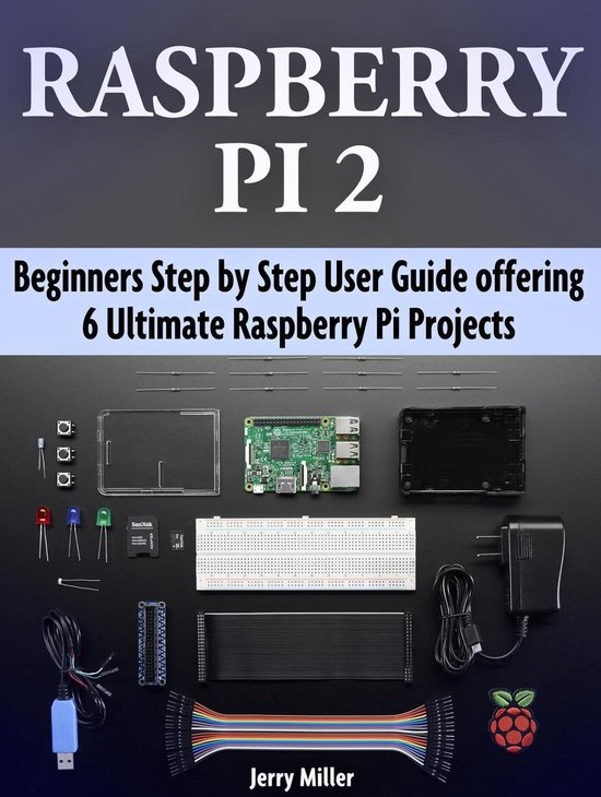 Raspberry Pi 2: Beginners Step by Step User Guide offering 6 ... - cover
